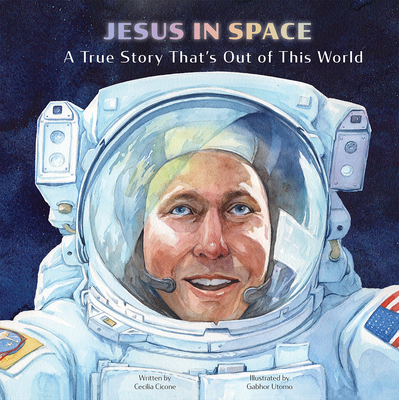 Jesus in Space: A True Story That's Out of This World - Cicone, Cecilia, and Utomo, Gabhor