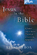 Jesus in the Bible: Seeing Jesus in Every Book of the Bible