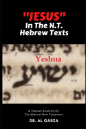 "Jesus" In The N.T. Hebrew Texts: A Textual Analysis of the New Testament Hebrew (Black and White Photos)