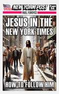 Jesus In The New York Times: How To Follow Him