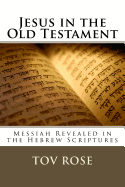 Jesus in the Old Testament: Messiah Revealed in the Hebrew Scriptures