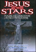 Jesus in the Stars: Tracing the Christ Story in the Constellations