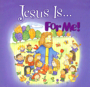Jesus Is...for Me!