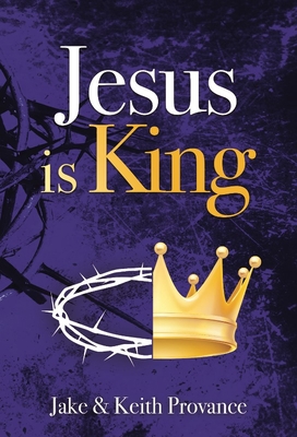 Jesus Is King - Provance, Jake, and Provance, Keith