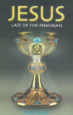 Jesus: Last of the Pharaohs - Ellis, Ralph