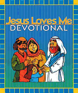 Jesus Loves Me Devotional - Abraham, Angela, and Thomas Nelson Publishers, and Abraham, Ken