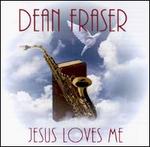 Jesus Loves Me - Dean Fraser