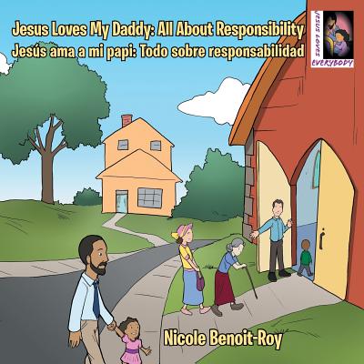 Jesus Loves My Daddy: All About Responsibility Jess ama a mi papi: Todo sobre responsabilidad - Benoit-Roy, Nicole