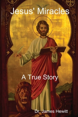 Jesus' Miracles - A True Story - Hewitt, James, Cap.