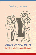 Jesus of Nazareth: What He Wanted, Who He Was - Lohfink, Gerhard