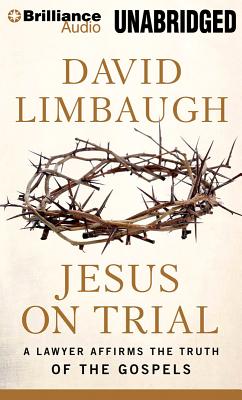 Jesus on Trial: A Lawyer Affirms the Truth of the Gospel - Dixon, Walter (Read by), and Limbaugh, David