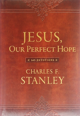 Jesus, Our Perfect Hope: 365 Devotions - Stanley, Charles F