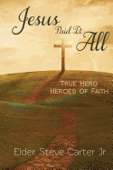 Jesus Paid It All: True Hero of Faith