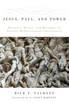 Jesus, Paul, and Power - Talbott, Rick F, and Bartchy, S Scott (Foreword by)