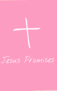 Jesus Promises: Over 100 Verses about Jesus