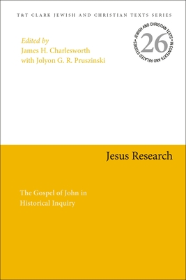 Jesus Research: The Gospel of John in Historical Inquiry - Charlesworth, James H (Editor), and Pruszinski, Jolyon G R (Editor)