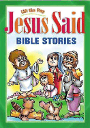 Jesus Said Bible Stories: Old and New Testament Stories