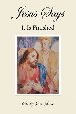 Jesus Says It Is Finished - Street, Shirley Jean