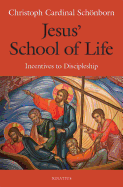 Jesus' School of Life: Incentives to Discipleship