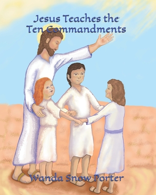 Jesus Teaches the Ten Commandments - Porter, Wanda Snow