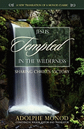 Jesus Tempted in the Wilderness: Sharing Christ's Victory - Monod, Adolphe, and Walker, Constance (Translated by)