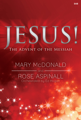 Jesus!: The Advent of the Messiah - McDonald, Mary (Composer)