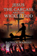 Jesus the Carcass and the Wicked God