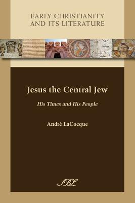 Jesus the Central Jew: His Times and His People - Lacocque, Andr