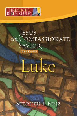 Jesus, the Compassionate Savior: Luke 1-11 - Binz, Stephen J.