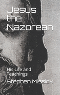 Jesus the Nazorean: His Life and Teachings