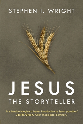 Jesus the Storyteller: Why Did Jesus Teach In Parables? - Wright, Stephen I