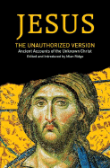 Jesus: The Unauthorized Version - Ridge, Mian (Editor)