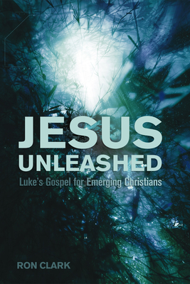 Jesus Unleashed - Clark, Ron, Dr.