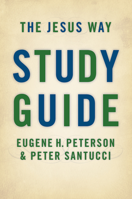 Jesus Way: Study Guide - Peterson, Eugene H., and Santucci, Peter