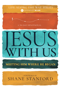 Jesus with Us: Meeting Him Where He Began (a 90-Day Devotional)