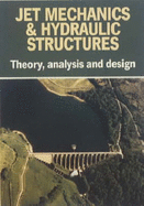 Jet Mechanics and Hydraulic Structures: Theory, Analysis and Design