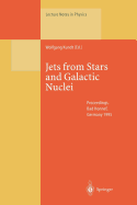 Jets from Stars and Galactic Nuclei: Proceedings of a Workshop Held at Bad Honnef, Germany, 3-7 July 1995