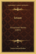 Jetsam: Occasional Verses (1897)