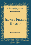 Jeunes Filles Roman (Classic Reprint)