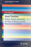 Jevons' Paradoxes: William Stanley Jevons and the Roots of Biophysical and Neoclassical Economics