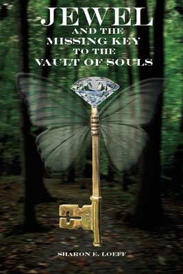 Jewel and the Missing Key to the Vault of Souls - Loeff, Sharon, and Mary, Holden L (Editor)