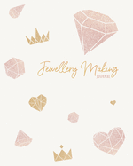 Jewellery Making Journal: Business Organizer with Inventory Log for Jewellery Makers, Artisans and Designers (8 x 10 in, 200 pages)