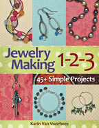 Jewelry Making 1-2-3: 45+ Simple Projects