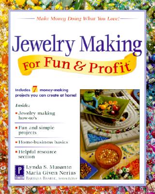 Jewelry Making for Fun & Profit: Make Money Doing What You Love! - Nerius, Maria Given, and Musante, Lynda S