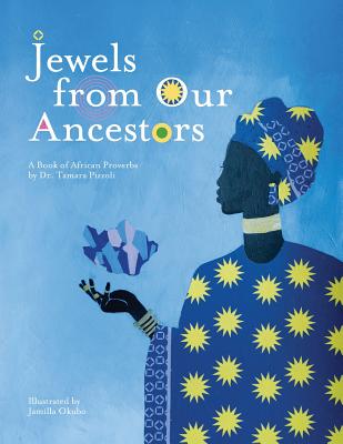 Jewels From Our Ancestors: A Book of African Proverbs - Pizzoli, Tamara