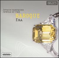 Jewels of the Baroque Era - Angle Dubeau (violin); Ensemble Masques; James Ehnes (violin); Karina Gauvin (soprano); Les Chambristes de Ville Marie;...