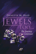 Jewels Too . . .: The Journey Continues