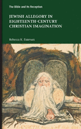 Jewish Allegory in Eighteenth-Century Christian Imagination