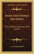 Jewish and Christian Apocalypses: The Schweich Lectures, 1913 (1914)