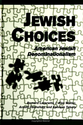 Jewish Choices: American Jewish Denominationalism - Lazerwitz, Bernard, and Winter, J Alan, and Dashefsky, Arnold